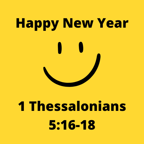 1 Thessalonians 5:16-18 - Happy New Year