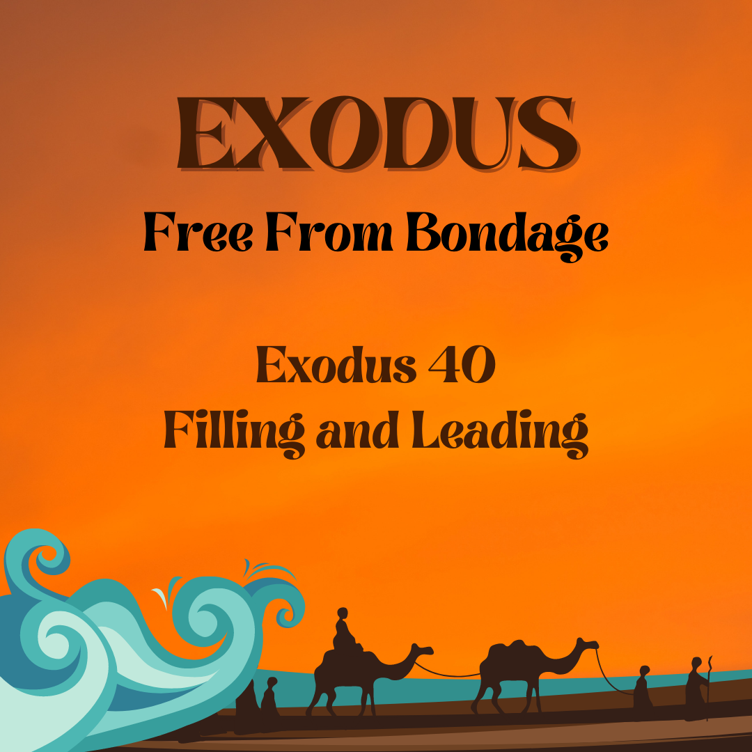 Exodus 40 - Filling and Leading