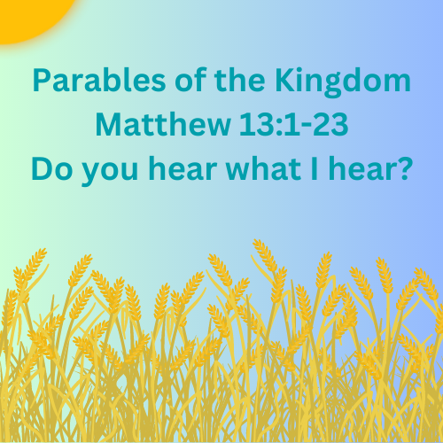 Matthew 13:1-23 &#8211; Do you hear what I hear?