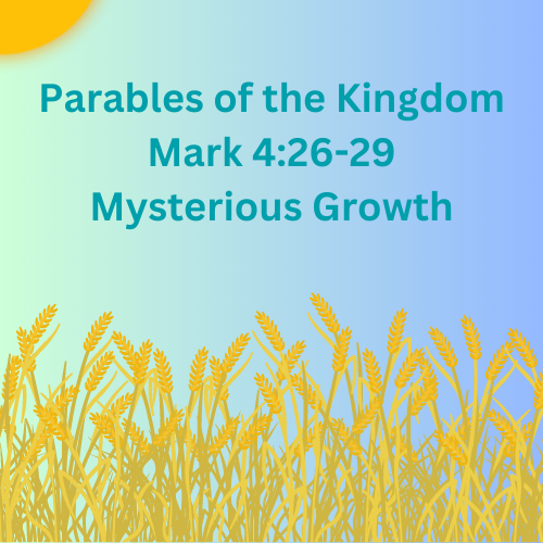 Mark 4:26-29 - Mysterious Growth