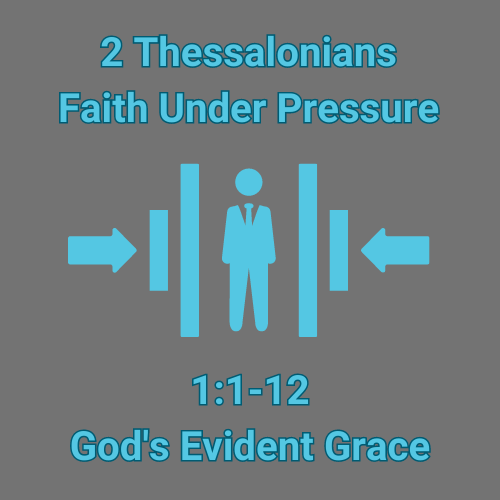 2 Thessalonians 1:1-12 - God's Evident Grace