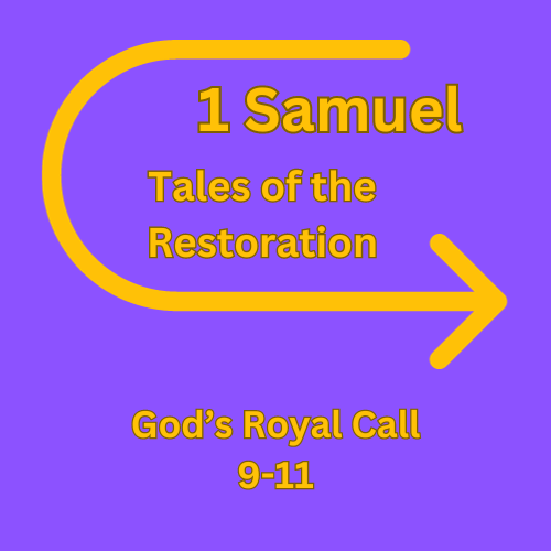 1 Samuel 9-11 - God's Royal Call