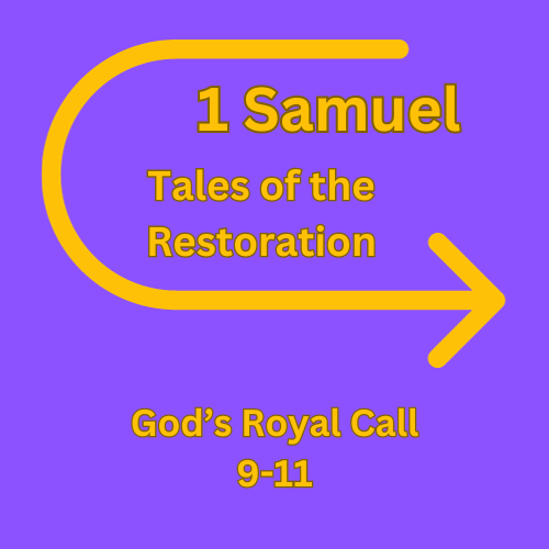 1 Samuel 9-11 &#8211; God&#8217;s Royal Call