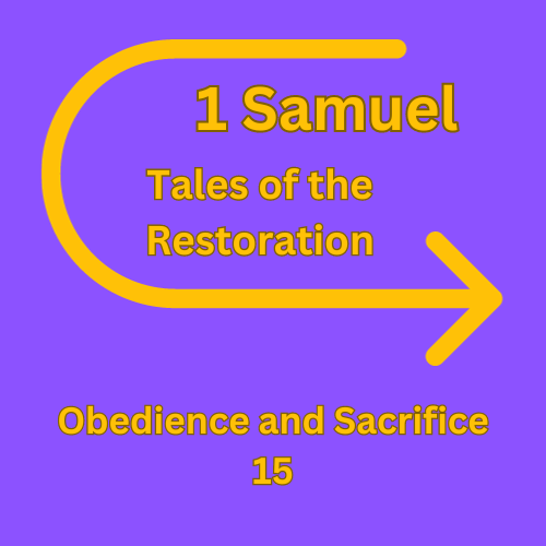 1 Samuel 15 &#8211; Obedience and Sacrifice