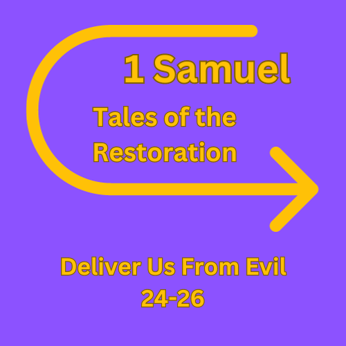 1 Samuel 24-26 - Deliver Us From Evil