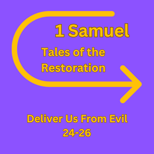 1 Samuel 24-26 – Deliver Us From Evil