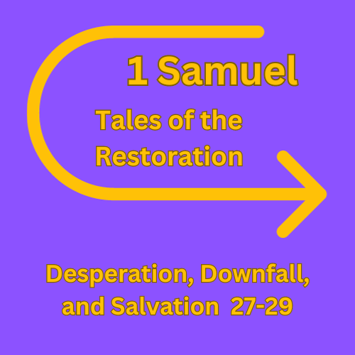 1 Samuel 27-29 - Desperation, Downfall, and Salvation