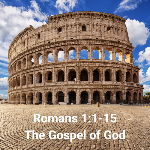 Romans 1:1-15 - The Gospel of God