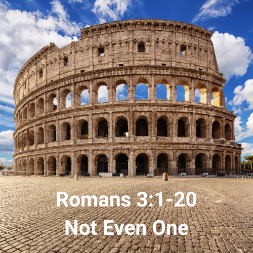 Romans 3:1-20 – Not Even One