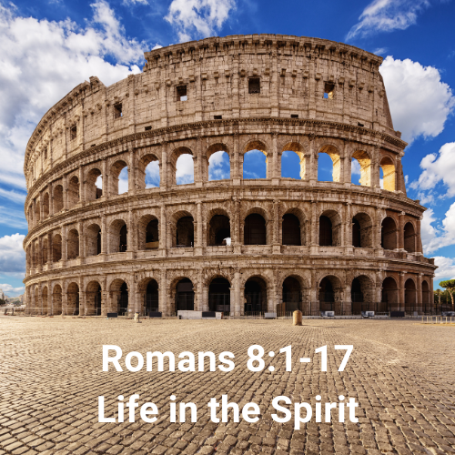 Romans 8:1-17 - Life in the Spirit