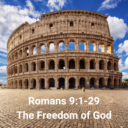 Romans 9:1-29 – The Freedom of God