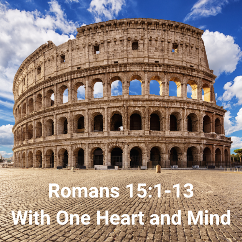 Romans 15:1-13 - With One Heart and Mind