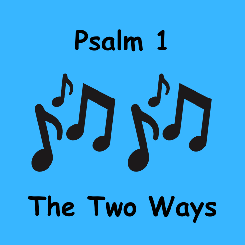 Psalm 1 – The Two Ways