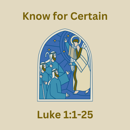 Luke 1:1-25 - Know for Certain