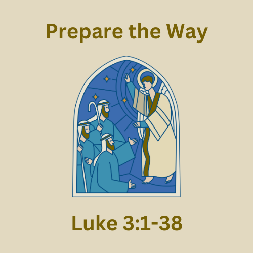 Luke 3:1-38 - Prepare the Way