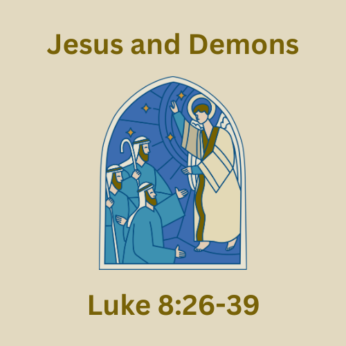 Luke 8:26-39 - Jesus and Demons