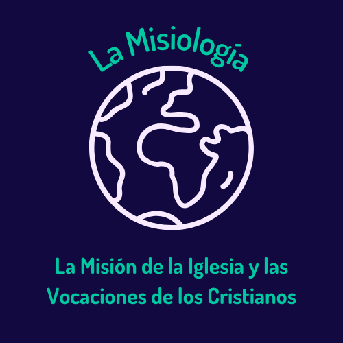 La Misión de la Iglesia y las Vocaciones de los Cristianos