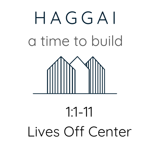 Haggai 1:1-11 - Lives Off Center