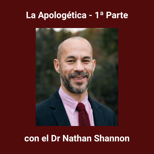 La Apologética con Nathan Shannon - 1