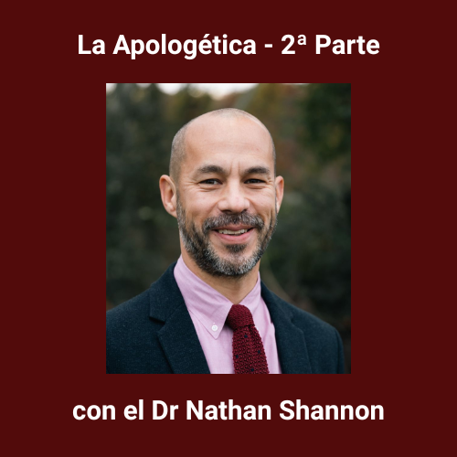La Apologética con Nathan Shannon - 2