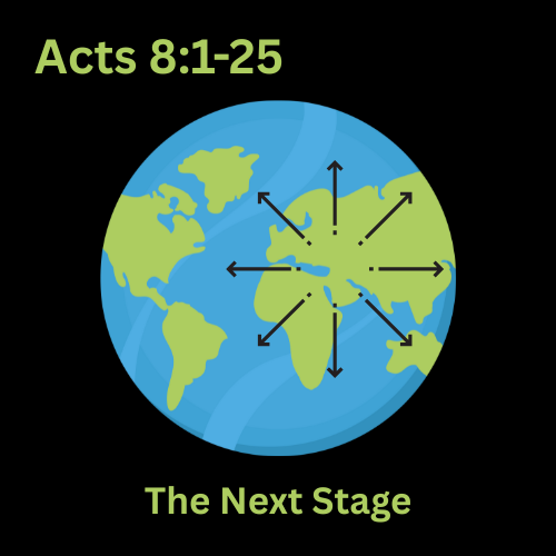 Acts 8:1-25 - The Next Stage