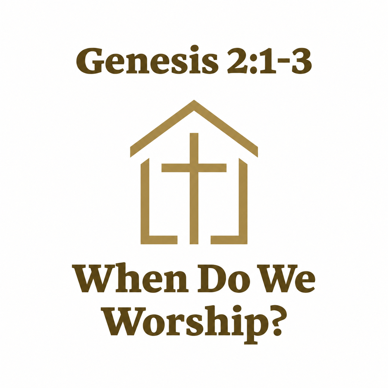Genesis 2:1-3 - When Do We Worship?