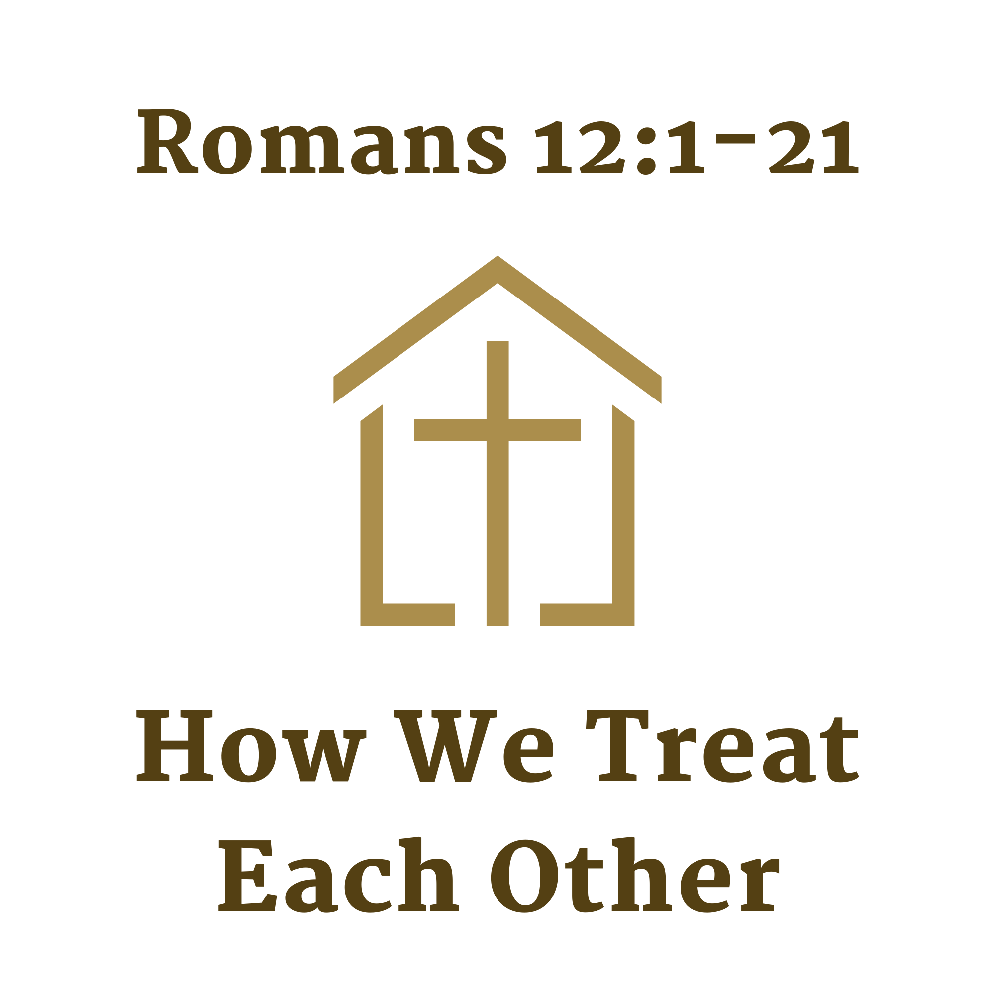 Romans 12:21 - How We Treat Each Other