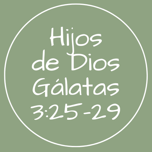 Gálatas 3:25-29 - Hijos de Dios