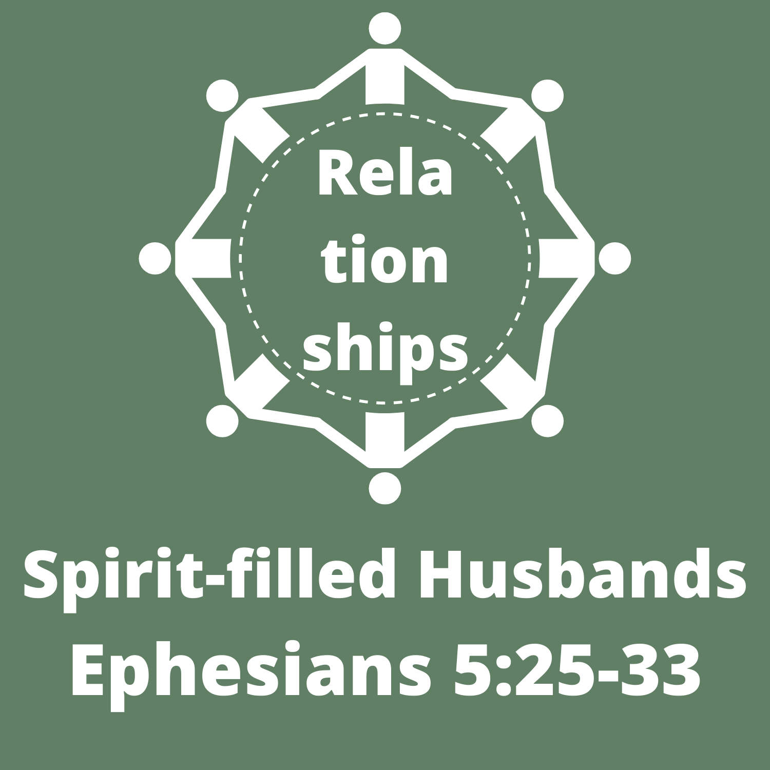 Ephesians 5:25-33 – Spirit-filled Husbands