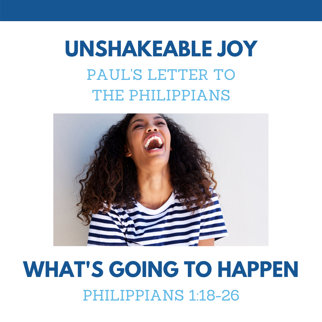 Philippians 1:18-26 – What’s Going to Happen