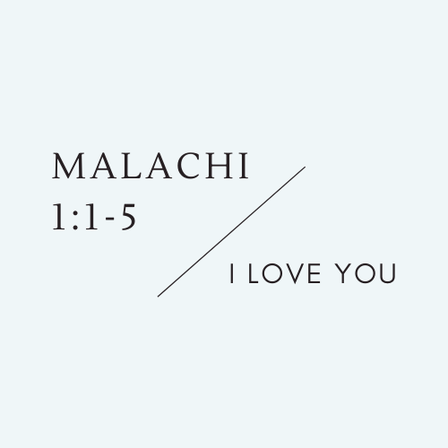 Malachi 1:1-5 - I Love You