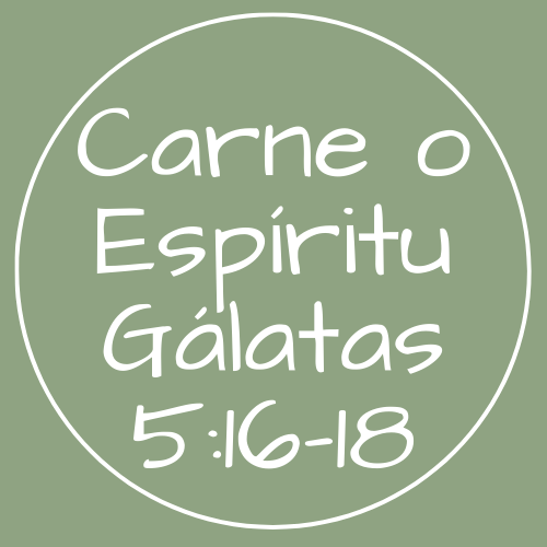 Gálatas 5:16-18 - Carne o Espíritu