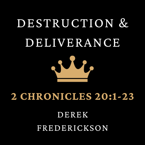 2 Chronicles 20:1-23 - Destruction and Deliverance