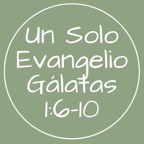 Gálatas 1:6-10 - Un solo evangelio
