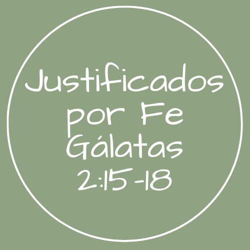 Gálatas 2:15-18 - Justificados por fe