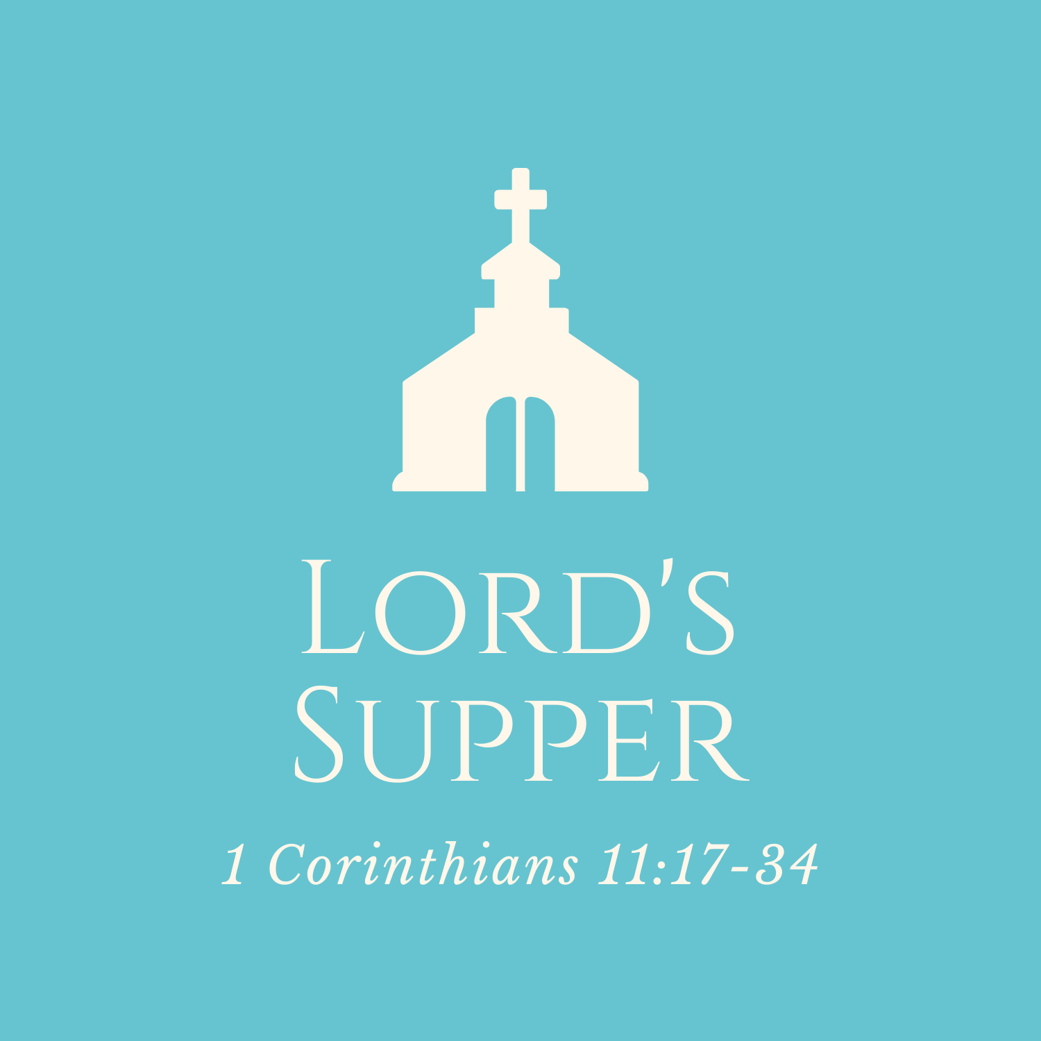 1 Corinthians 11:17-34 - Lord's Supper