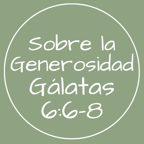 Gálatas 6:6-8 - Sobre la generosidad