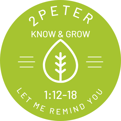 2 Peter 1:12-18 - Let Me Remind You