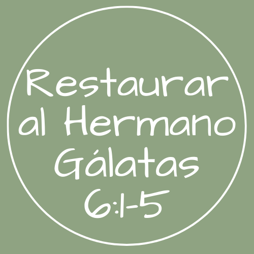 Gálatas 6:1-5 - Restaurar al hermano