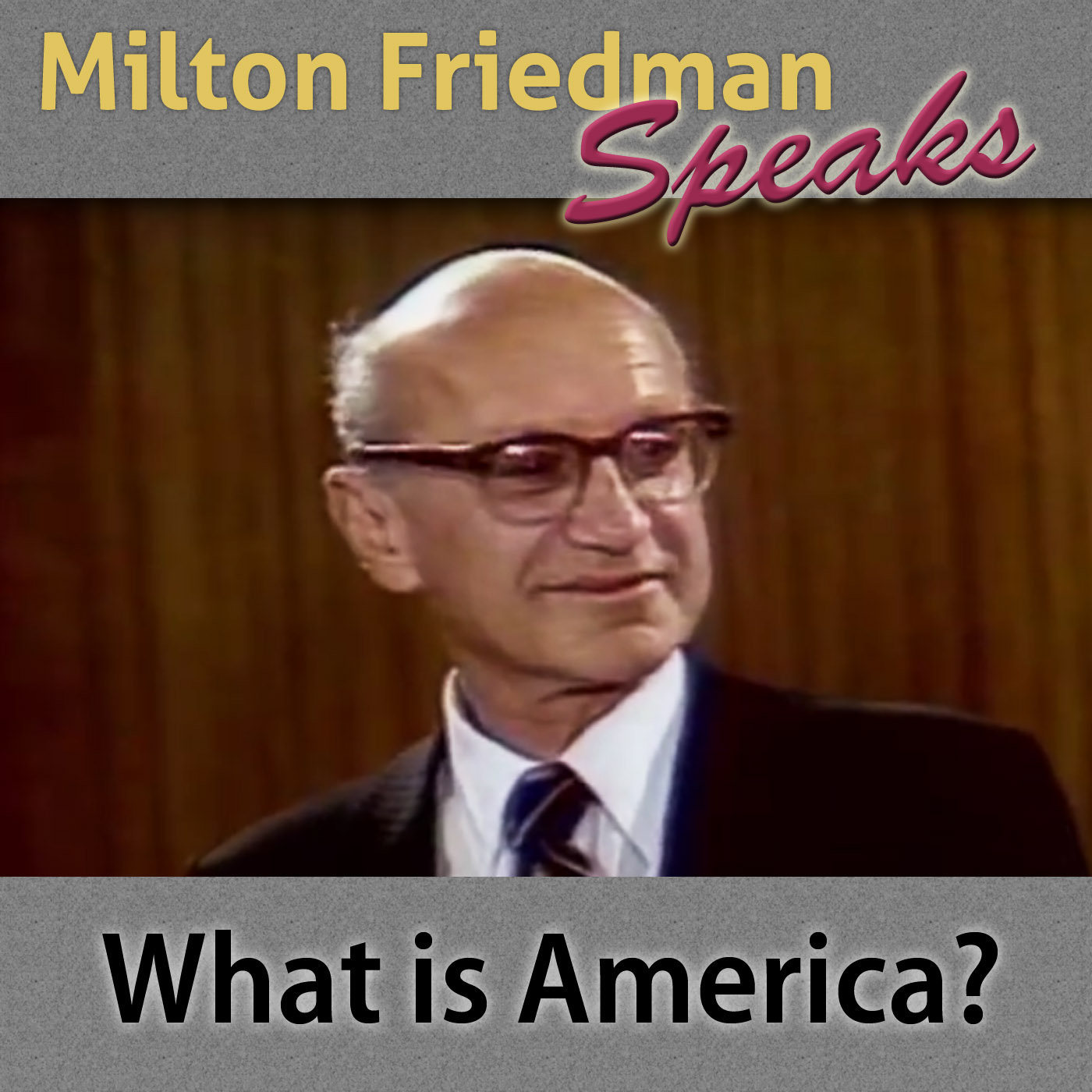 Episode 1 - Milton Friedman Speaks - What Is America?