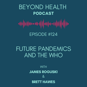 #124: Future Pandemics and the WHO