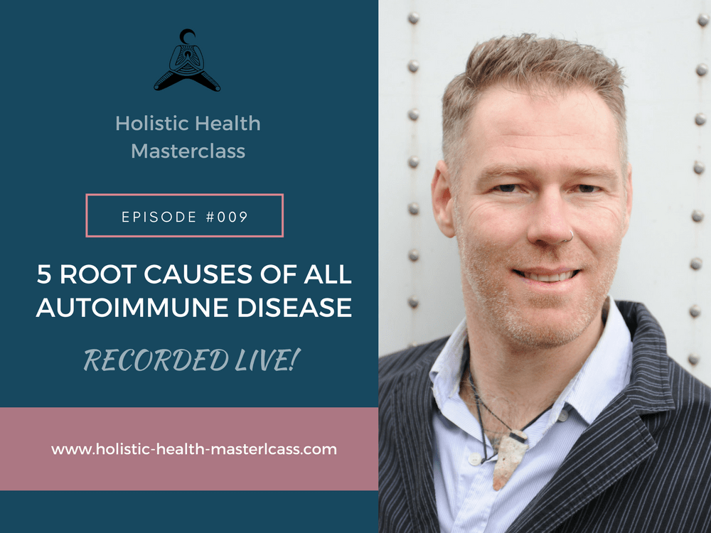 #009: The 5 Root Causes of ALL Autoimmune Disease – LIVE with Brett Hawes