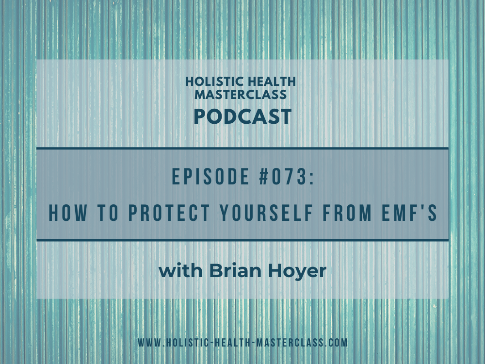 #073: EMF's - How to Protect Yourself