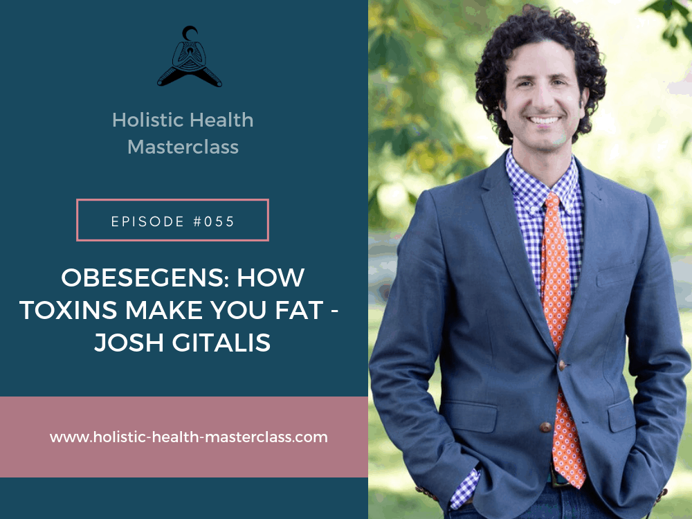 #055: Obesegens: How Toxins Make You Fat