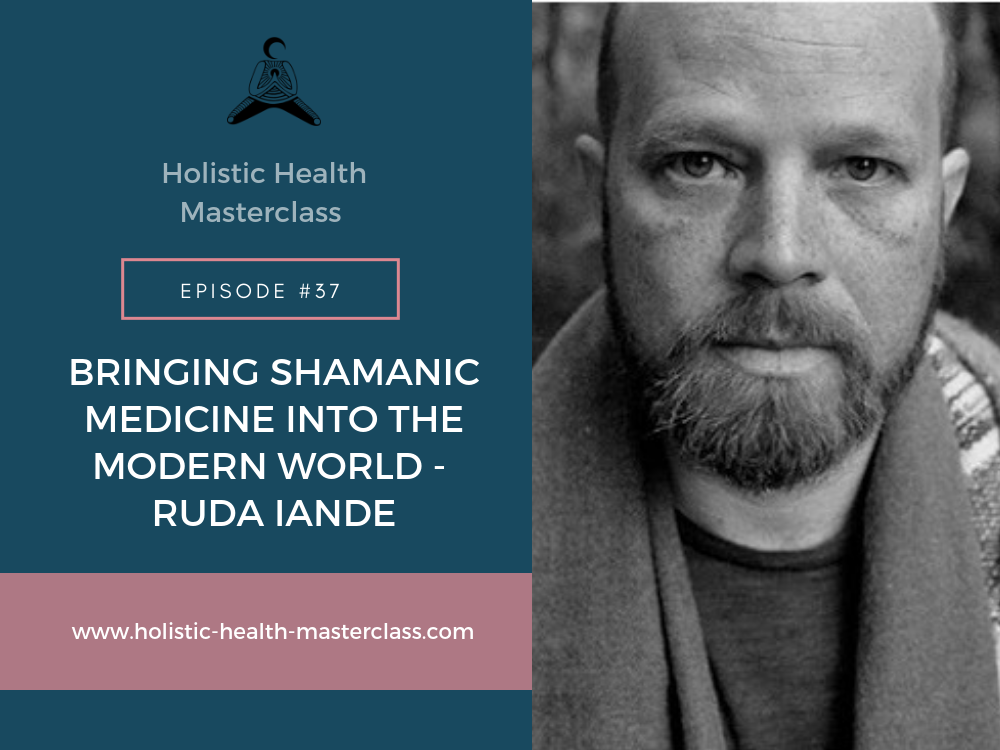 #037: Bringing Shamanic Medicine into the Modern World