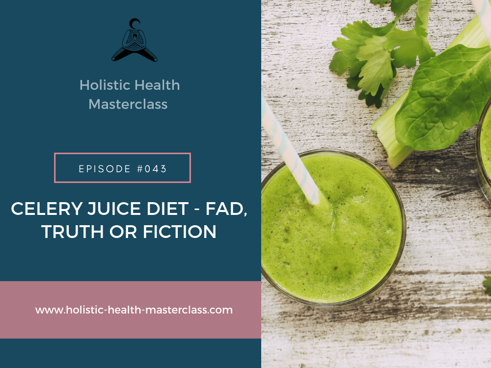 #043: Celery Juice Diet – Fad, Truth or Fiction