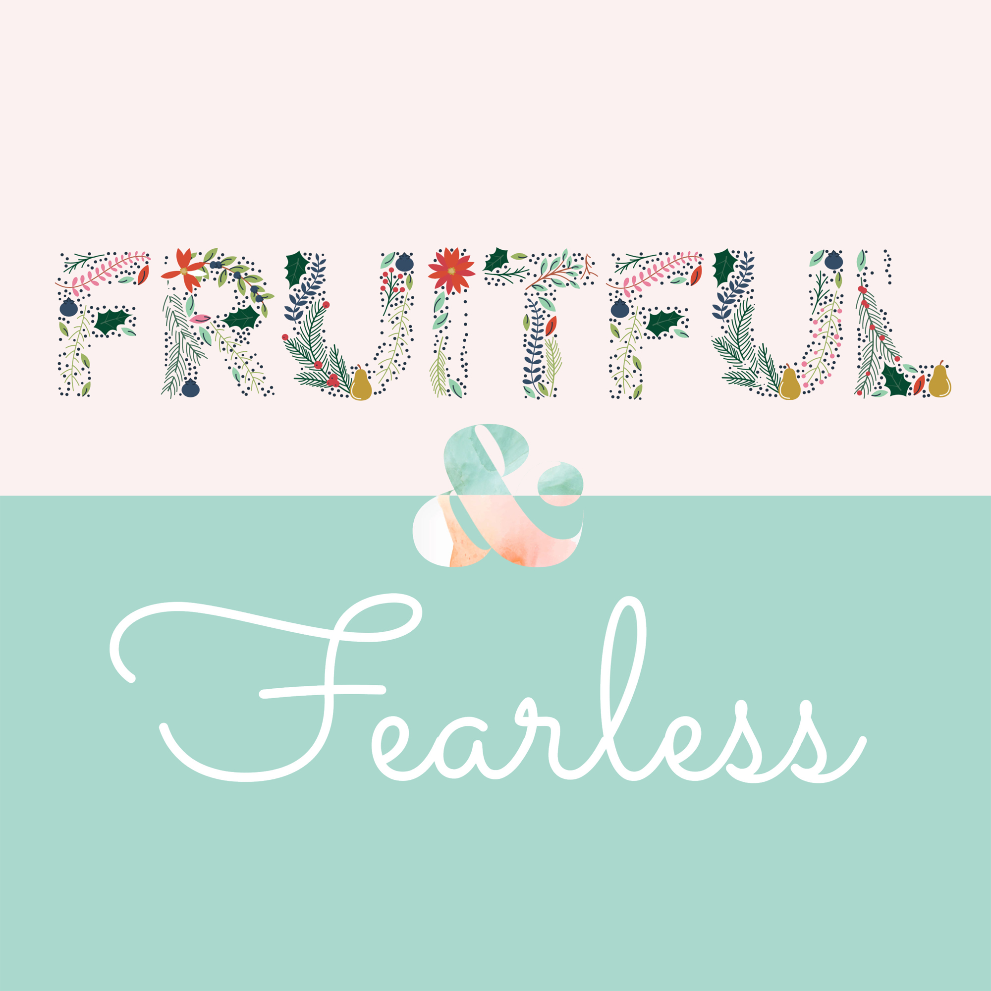 Fruitful and Fearless