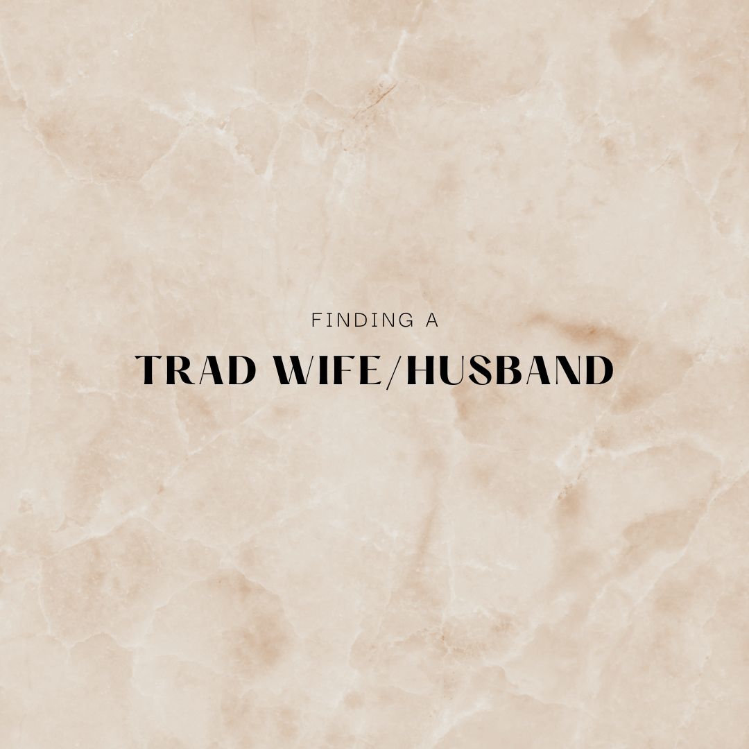 How Long to Date. Finding a Trad Wife/Husband
