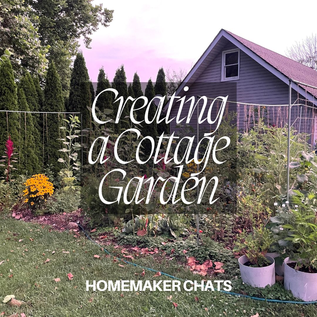 Homemaker Chats: Creating a Cottage Garden