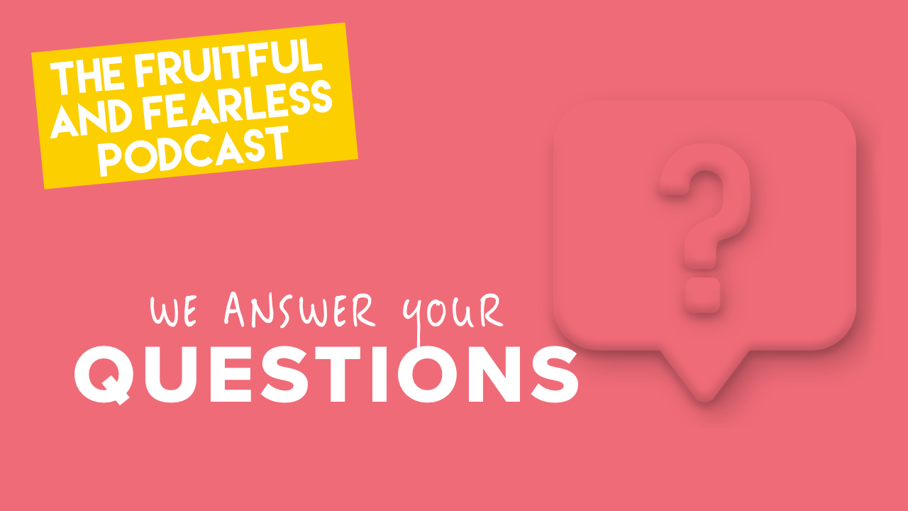 #37 We Answer Your Questions